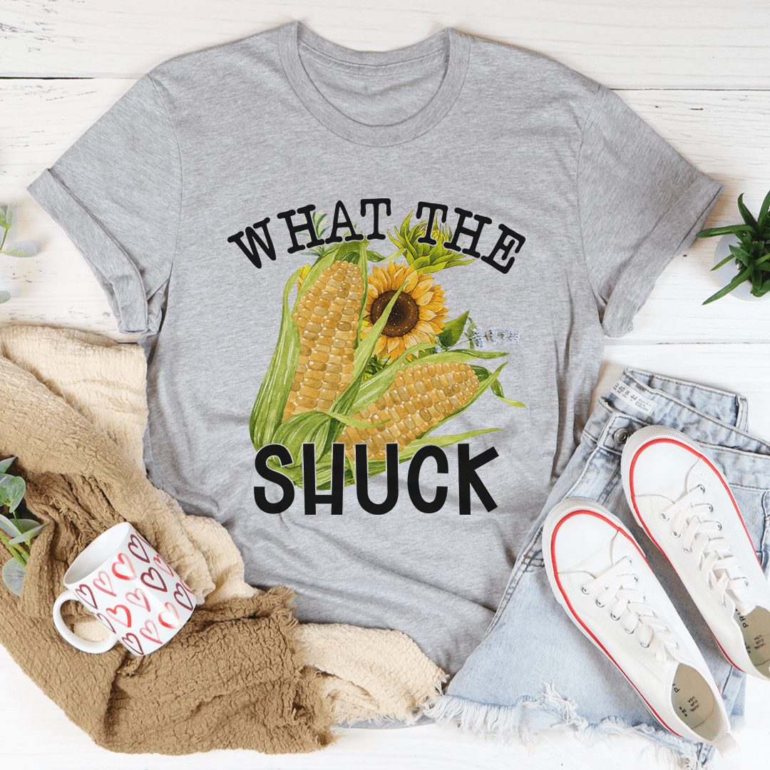 What The Shuck Tee