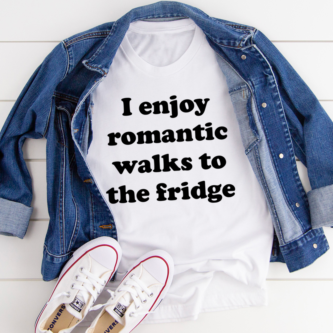 I Enjoy Romantic Walks To The Fridge T-Shirt