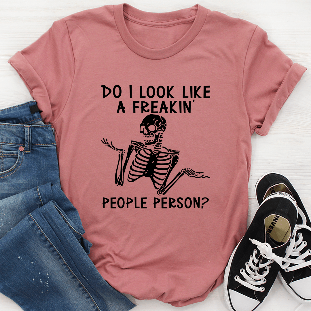 Do I Look Like A Freakin People Person T-Shirt