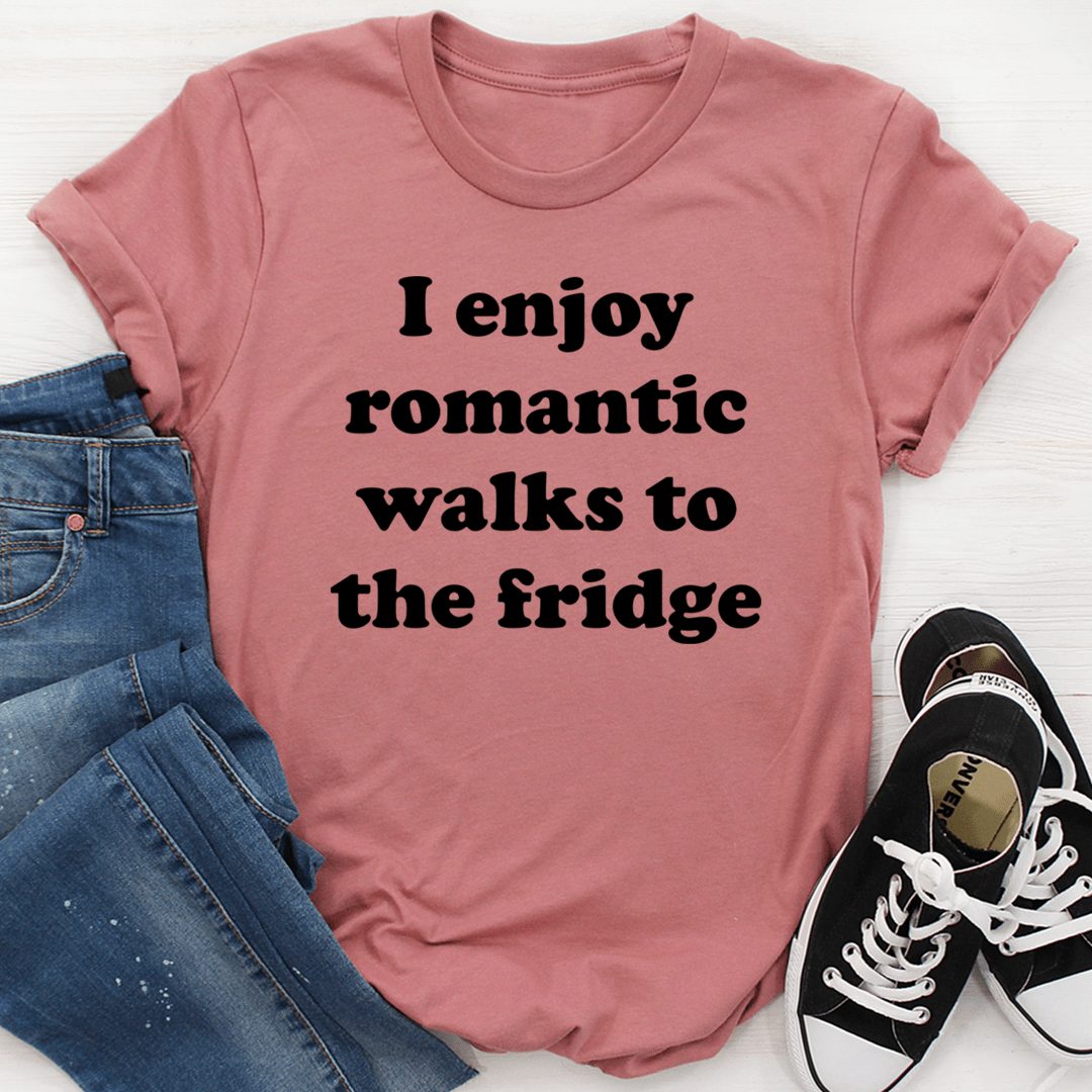 I Enjoy Romantic Walks To The Fridge T-Shirt