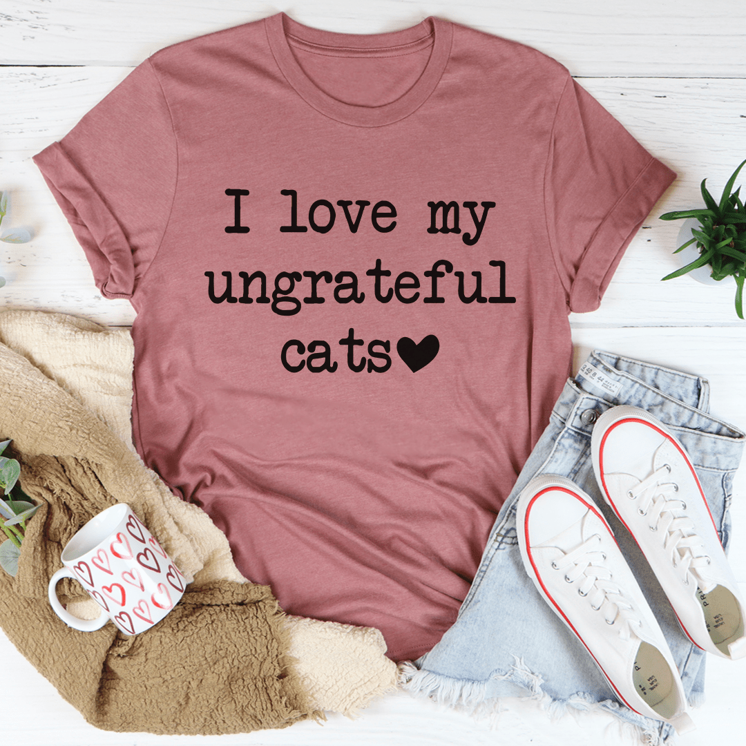 I Love My Ungrateful Cats T-Shirt
