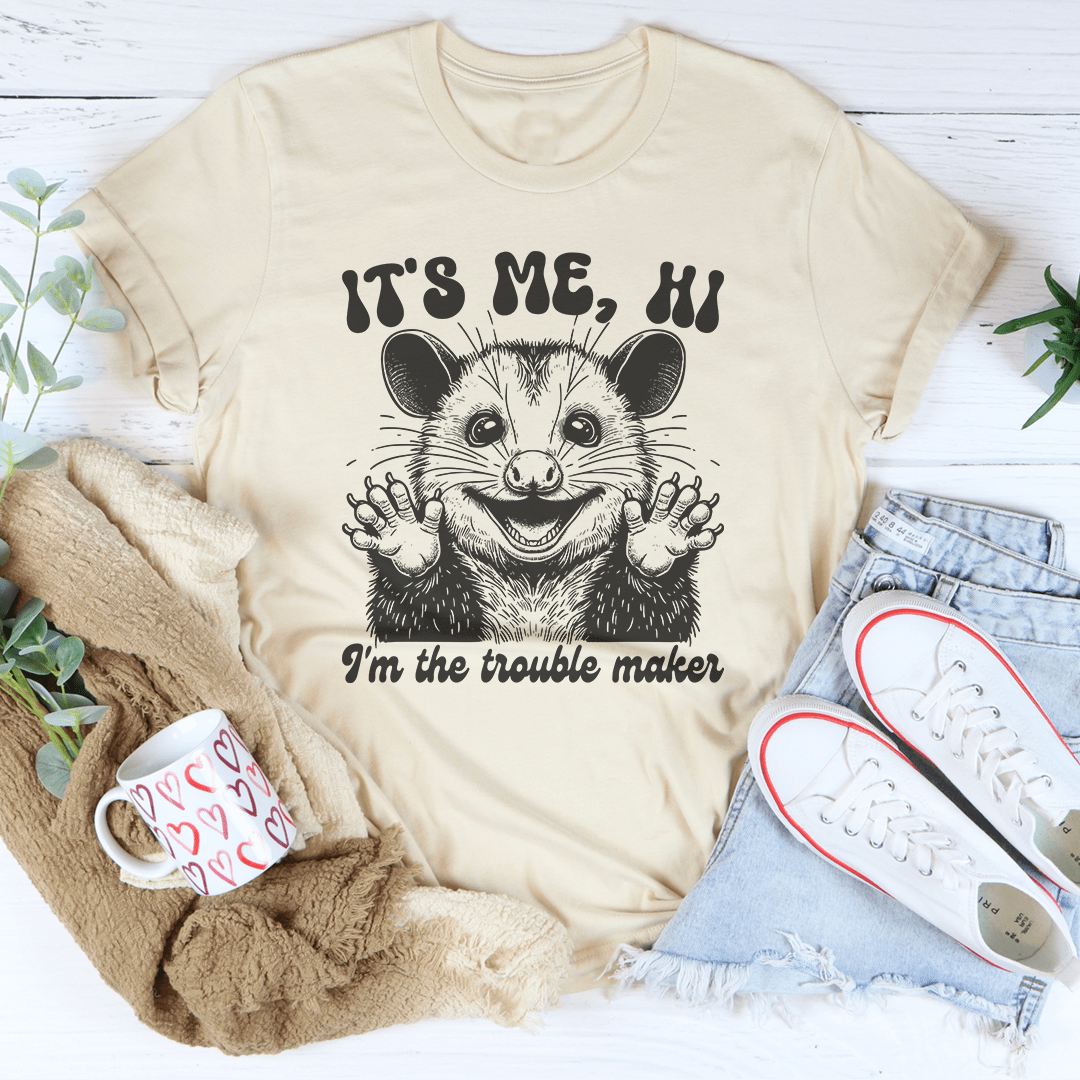It's me Hi I'm The Trouble Maker Tee