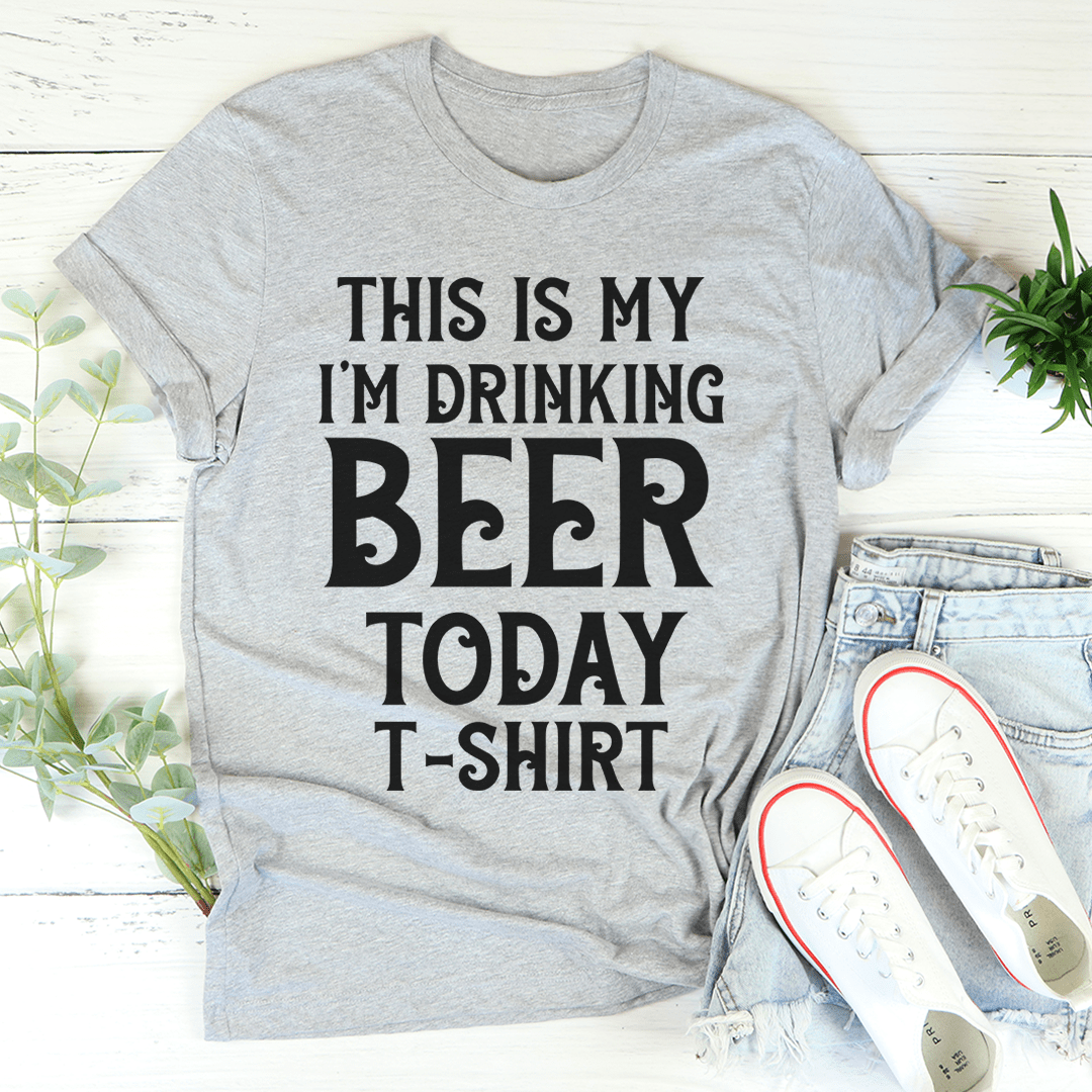 This Is My Drinking Beer Today T-Shirt