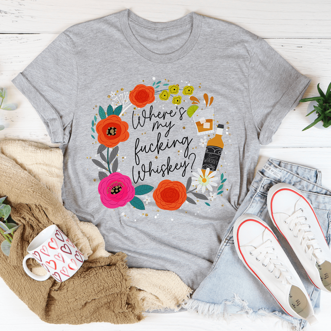 Where's My Whiskey Tee